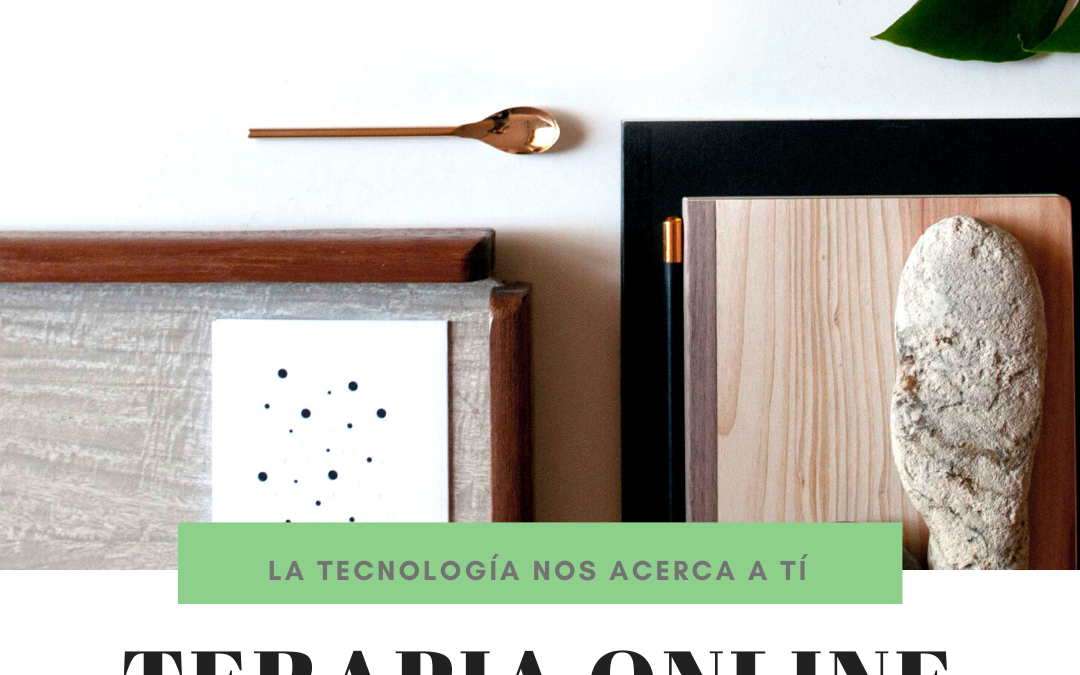 LA TECNOLOGÍA NOS ACERCA A TI – Terapia Online